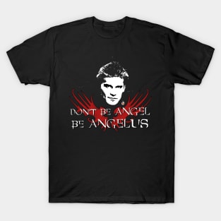 Buffy: Be Angelus T-Shirt